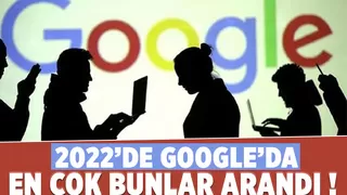 Google’da en çok bunlar arandı!