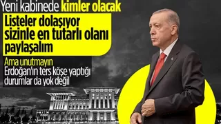 Gözler Ankara'da: Kulislerde dolaşan kabine listesi