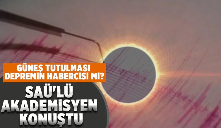 Güneş tutulması depremi tetikler mi? SAÜ'lü isim yanıt verdi