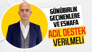 Günübirlik geçinenler ve esnafa acil destek verilmeli