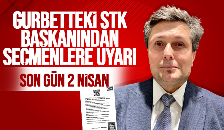 Gurbeteki STK başkanından seçmenlere uyarı 