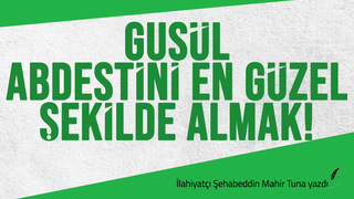 GUSÜL (BOY) ABDESTİNİ EN GÜZEL ŞEKİLDE ALMAK !