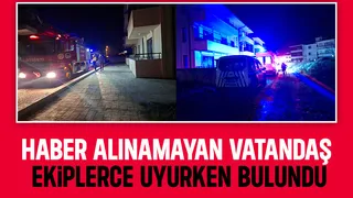 Haber alınamayan vatandaş, ekiplerce uyurken bulundu