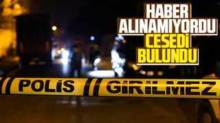 Haber alınamıyordu cesedi bulundu