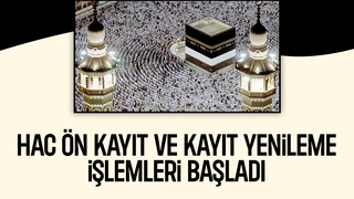 Hac ön kayıt ve kayıt yenileme işlemleri başladı