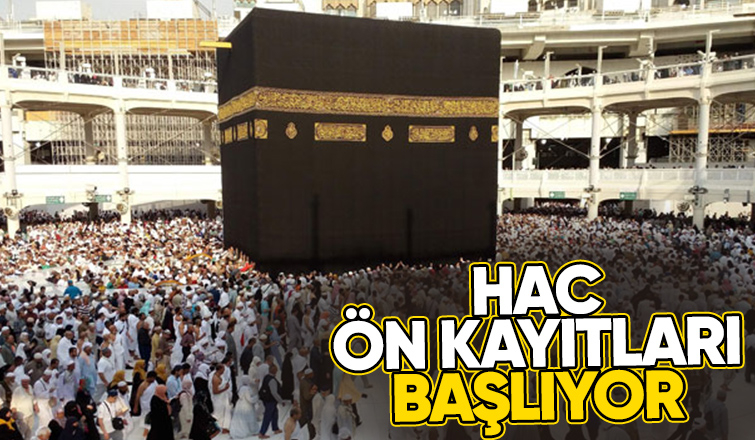Hac ön kayıtları 5 Ağustos’ta başlıyor