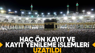 Hac ön kayıtları uzatıldı