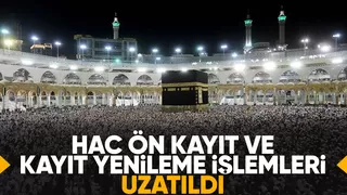 Hac ön kayıtları uzatıldı