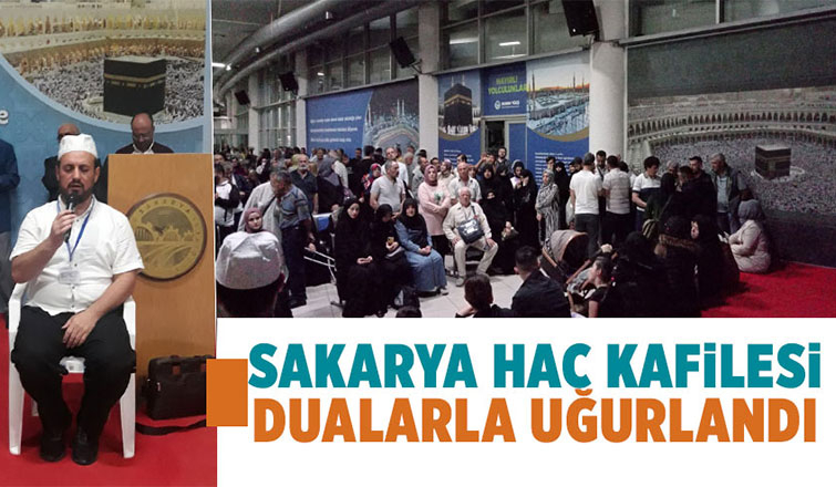 Sakarya hac kafilesi dualarla uğurlandı