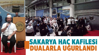 Sakarya hac kafilesi dualarla uğurlandı