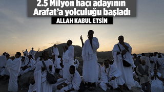 Hacı adaylarının Arafat'a yolculuğu başladı: Hac farizası tamamlanacak