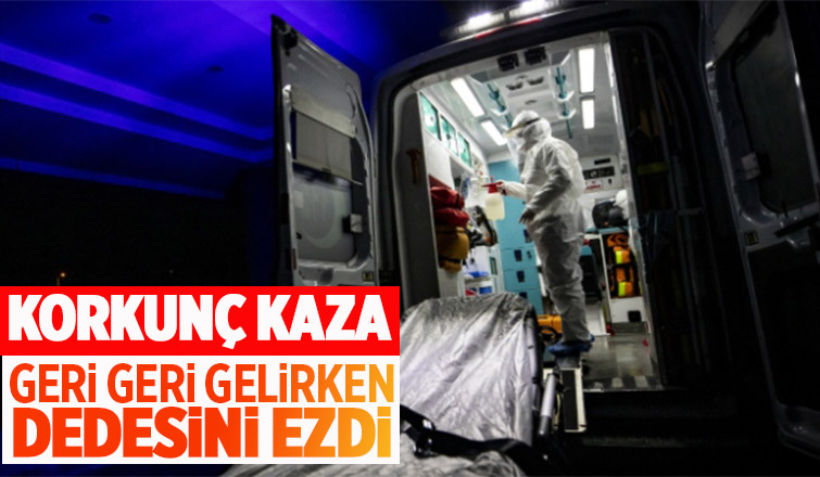 Hacıoğlu'nda feci kaza: Dedesini kaza ile ezdi