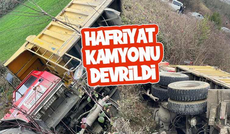 Hafriyat kamyonu devrildi, sürücü ölümden döndü