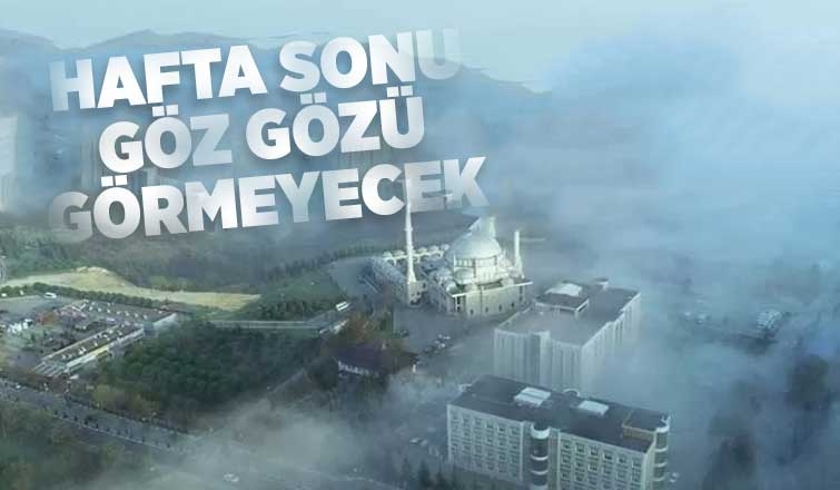 Hafta sonu göz gözü görmeyecek