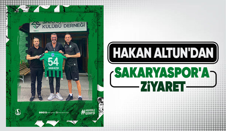 Hakan Altun Sakaryaspor'u ziyaret etti