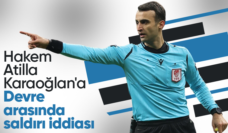 Hakem Atilla Karaoğlan'a saldırı iddiası