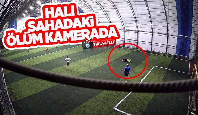Halı sahada ölüm anı kamerada