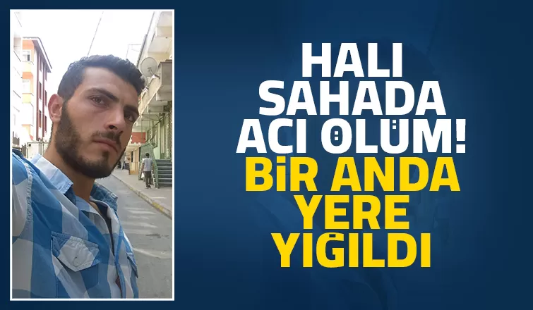 Halı sahada ölüm