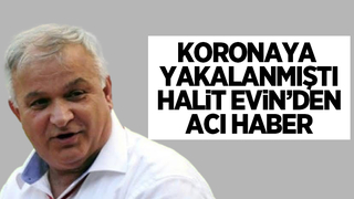 Halit Evin hayatını kaybetti
