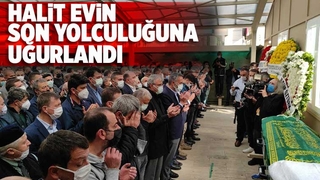 Halit Evin son yolculuğuna uğurlandı