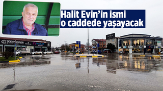 Halit Evin’in ismi o caddede yaşayacak
