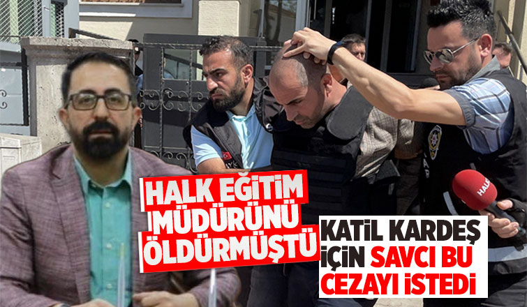Halk Eğitim Merkezi müdürünün katili için istenen ceza belli oldu