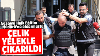 Halk Eğitim Müdürü'nü öldürmüştü, çelik yelekle çıkarıldı