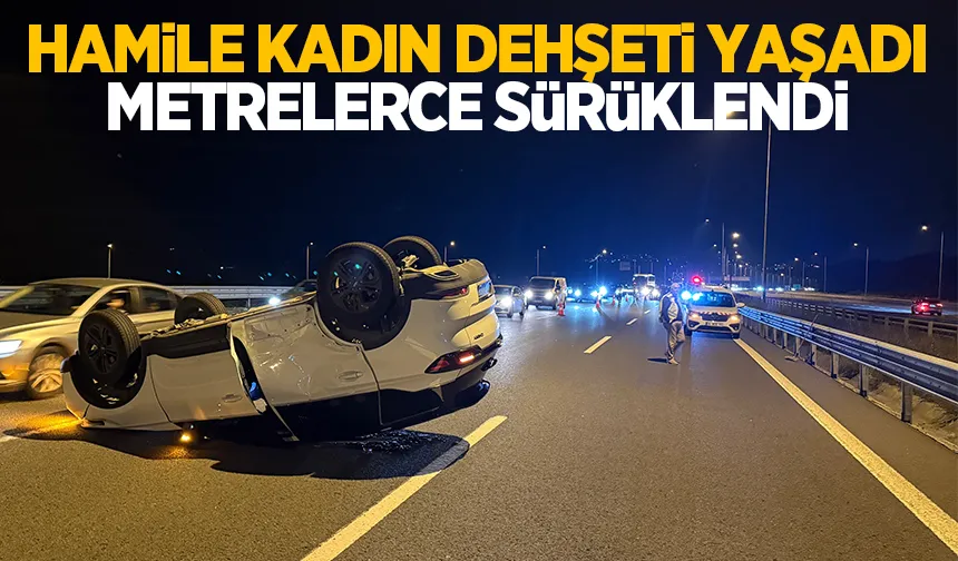 Hamile kadın dehşeti yaşadı