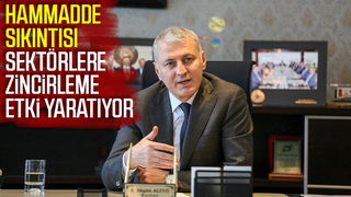 Hammadde sıkıntısı sektörlere zincirleme etki yaratıyor