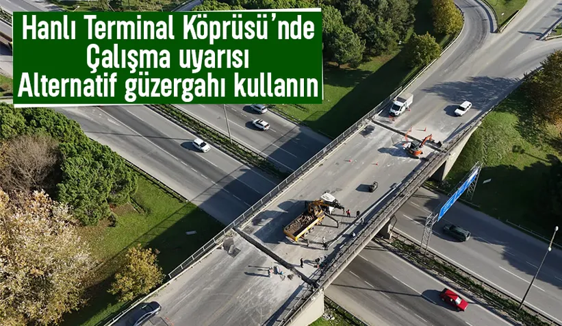 Hanlı Terminal Köprüsü için çalışma uyarısı