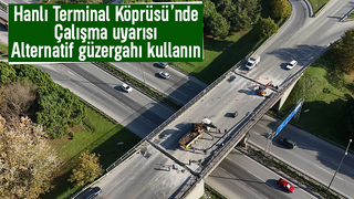 Hanlı Terminal Köprüsü için çalışma uyarısı