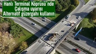 Hanlı Terminal Köprüsü için çalışma uyarısı