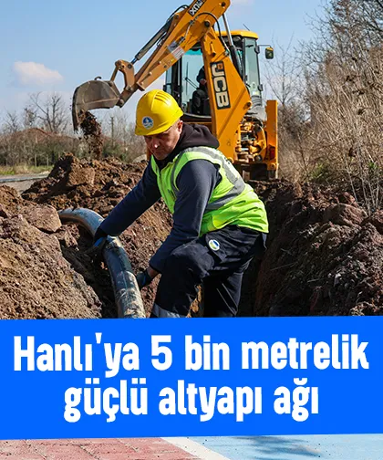 Hanlı'ya 5 bin metrelik güçlü altyapı ağı
