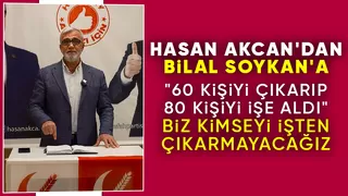 Hasan Akcandan işten çıkarmayacağız sözü