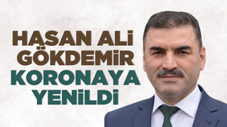 Hasan Ali Gökdemir koronaya yenildi
