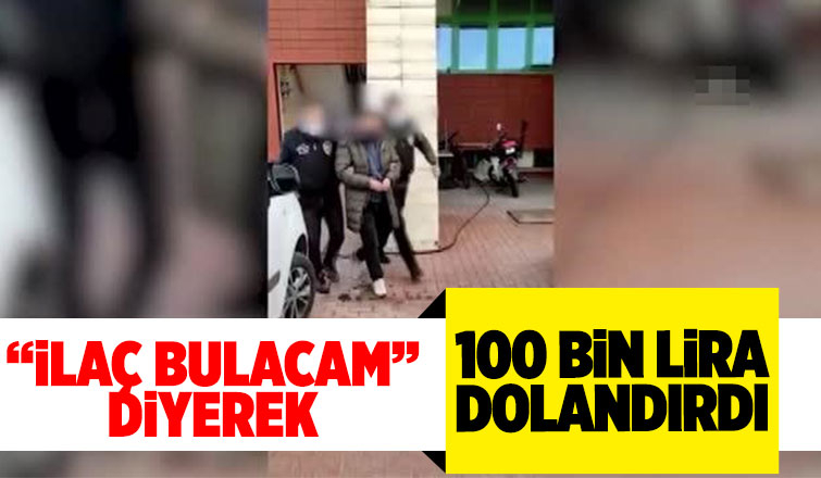 Hasta yakınını 100 bin lira dolandırdı