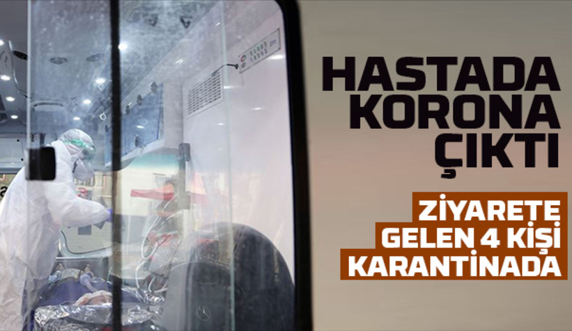 Hastada korona çıktı 4 kişi karantinada