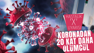 Hastalık X salgını uyarısı koronavirüsten 20 kat daha ölümcül olabilir