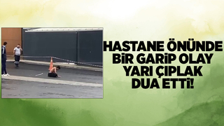 Hastane önünde bir garip olay