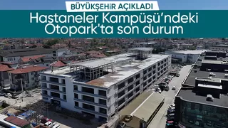Hastaneler Kampüsü’ndeki park ihtiyacını çözecek projede son durum