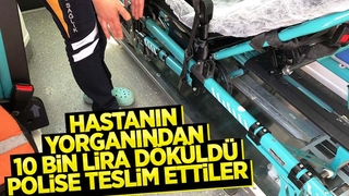 Hastanın yorganından 10 bin lira döküldü