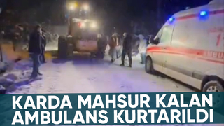 Hastaya giden ambulans karda mahsur kaldı