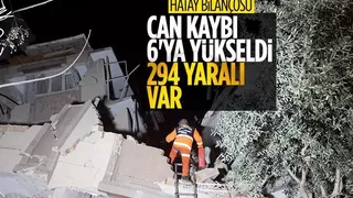 Hatay'da yaşanan iki büyük depremde ölü sayısı 6'ya yükseldi
