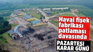Havai fişek fabrikası patlaması davası karara çıkıyor