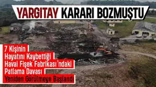 Havai fişek fabrikasındaki patlama davası yeniden başladı