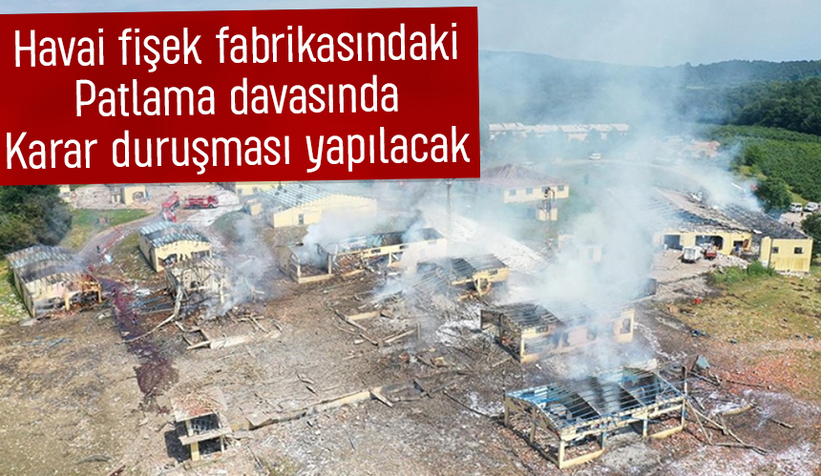 Havai fişek fabrikasındaki patlama davasında karar bekleniyor