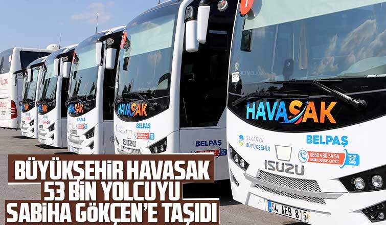 HAVASAK, 53 bin yolcuyu Sabiha Gökçen’e taşıdı