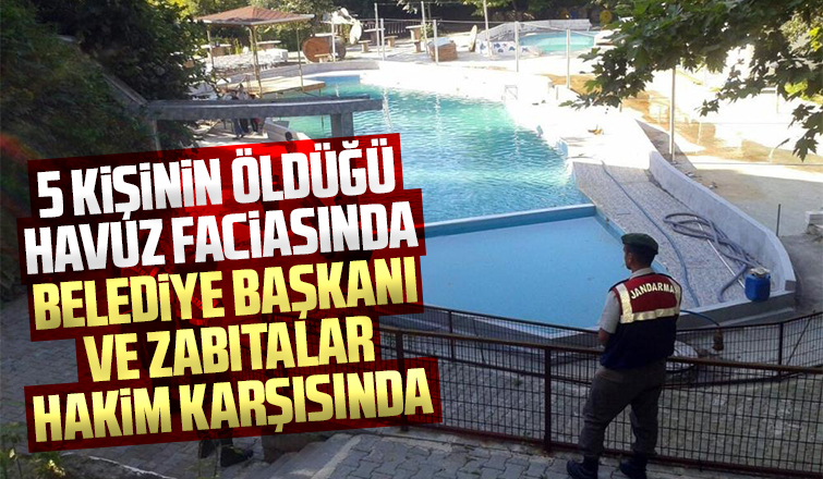 Havuz faciasında Başkan ve zabıtalar hakim karşısında
