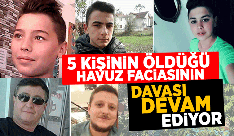 Havuz faciasının davasına devam edildi