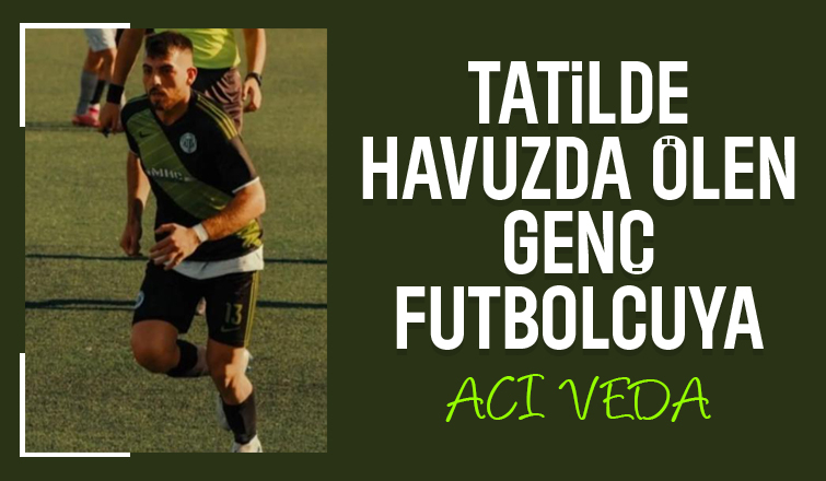 Havuza balıklama atlayıp ölen genç futbolcu toprağa verildi